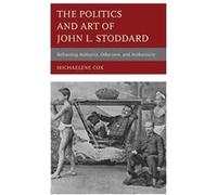 The Politics and Art of John L. Stoddard by Michaelene Cox Michaelene Cox (Auteur)