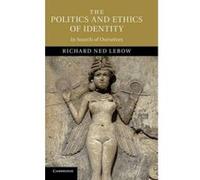 The Politics And Ethics Of Identity