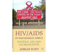 The Politics and Governance of HIV/AIDS in Africa Adrian Flint (Auteur)
