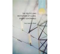 The Politics and Institutions of Global Energy Governance - Thijs Van de Graaf - Palgrave Macmillan - Livre en Anglais - Hardback Thijs Van de GraafThijs Van de Graaf (Auteur)