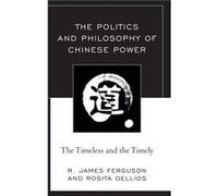 The Politics and Philosophy of Chinese Power by Rosita Dellios Rosita Dellios (Auteur)