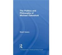 The Politics and Philosophy of Michael Oakeshott - Isaacs Stuart QC London Metropolitan University UK - Taylor amp Francis Ltd - Livre en Anglais - Paperb Isaacs Stuart QC London Metropolitan Universi