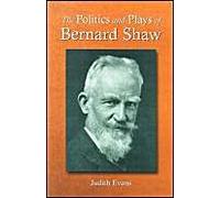 The Politics and Plays of Bernard Shaw Judith Evans (Auteur)