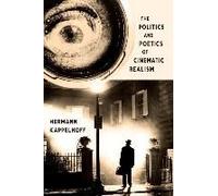 The Politics And Poetics Of Cinematic Realism