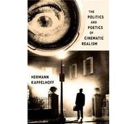 The Politics And Poetics Of Cinematic Realism (Columbia Themes In Philosophy, Social Criticism, And The Arts) (Hardcover) Hermann Kappelhoff, Daniel Hendrickson (Auteur)