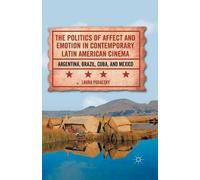 The Politics Of Affect And Emotion In Contemporary Latin American Cinema