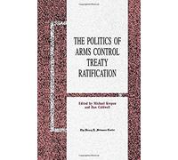 The Politics Of Arms Control Treaty Ratification