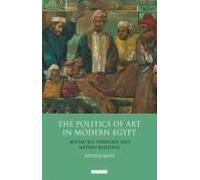 The Politics Of Art In Modern Egypt