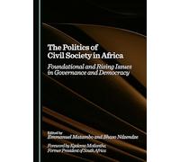 The Politics of Civil Society in Africa: Foundational and Rising Issues in Governance and Democracy