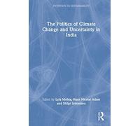 The Politics Of Climate Change And Uncertainty In India