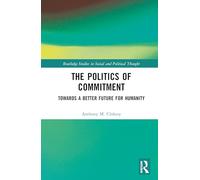 The Politics of Commitment: Towards a Better Future for Humanity