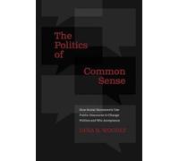 The Politics of Common Sense: How Social Movements Use Public Discourse to