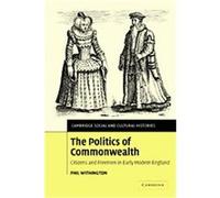 The Politics of Commonwealth, Cambridge Social and Cultural Histories Phil Wihington (Auteur)
