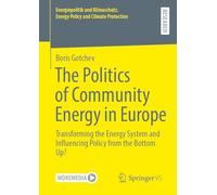The Politics of Community Energy in Europe: Transforming the Energy System and Influencing Policy from the Bottom Up?