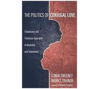 The Politics Of Conjugal Love