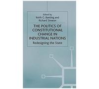 The Politics Of Constitutional Change In Industrial Nations