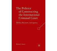 The Politics Of Constructing The International Criminal Court