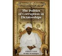 The Politics Of Corruption In Dictatorships (Paperback) Vineeta Pennsylvania State University Yadav, Bumba Pennsylvania State University Mukherjee (Auteur)
