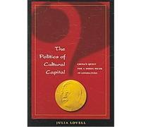 The Politics of Cultural Capital Julia Lovell (Auteur)