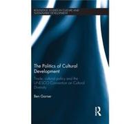 The Politics of Cultural Development by Ben Garner Ben Garner (Auteur)