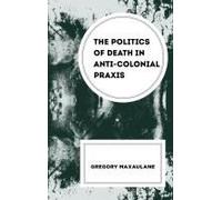 The Politics Of Death In Anti-Colonial Praxis