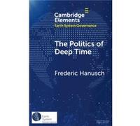 The Politics of Deep Time by Hanusch & Frederic JustusLiebigUniversitat Giessen & Germany and The New Institute Hanusch Frederic JustusLiebigUniversitat Giessen Germany and The New Institute (Auteur)