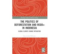 The Politics of Deforestation and REDD+ in Indonesia
