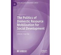 The Politics Of Domestic Resource Mobilization For Social Development