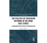 The Politics of Education Reforms in the Arab Gulf States A Framework for Successful Implementation - Ibrahim Alhouti - Routledge - ebook (ePub) - Livre