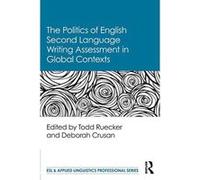 The Politics of English Second Language Writing Assessment in Global Contexts (ESL & Applied Linguistics Professional Series) - [Version Originale] Inconnu (Auteur)