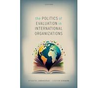 The Politics of Evaluation in International Organizations – Oxford University Press