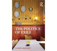 The Politics of Exile by Dauphinee Elizabeth York University Canada Paperback Book Elizabeth Dauphinee, (Auteur)