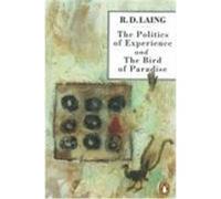 the politics of experience and the bird of paradise Laing R.D. (Auteur)