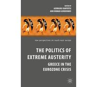 The Politics of Extreme Austerity: Greece in the Eurozone Crisis