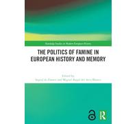 The Politics of Famine in European History and Memory