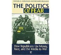 The Politics of Fear Manuel G. Gonzales, Richard Delgado (Auteur)