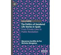 The Politics of Gendered Life Stories in Spain: From Private Lives to Public Revolution