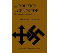 The Politics of Genocide The Holocaust in Hungary by Randolph Braham Randolph Braham (Auteur)