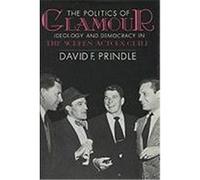 The Politics of Glamour: Ideology and Democracy in the Screen Actors Guild