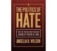 The Politics of Hate - Angelia R. Wilson - Temple University Press U.S. - Livre en Anglais - Paperback Angelia R. WilsonAngelia R. Wilson (Auteur)