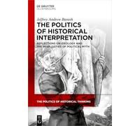 The Politics of Historical Interpretation: Reflections on Ideology and the Perplexities of Political Myth
