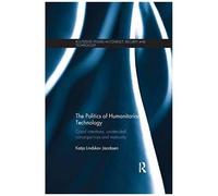 The Politics Of Humanitarian Technology