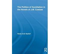 The Politics Of Humiliation In The Novels Of J.M. Coetzee