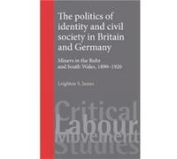 The Politics of Identity and Civil Society in Britain and Germany by Leighton James Leighton S. James (Auteur)