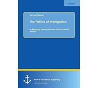 The Politics Of Immigration. Is Germany Moving Towards A Multicultural Society?
