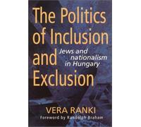 The Politics of Inclusion and Exclusion: Jews and Nationalism in Hungary by Vera Ranki (1999-05-03)