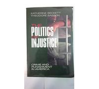 The Politics of Injustice: Crime and Punishment in America