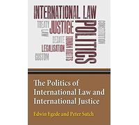 The Politics Of International Law And International Justice