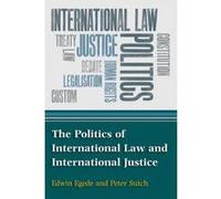 The Politics of International Law and International Justice - [Version Originale] Edwin Egede, Peter Sutch (Auteur)