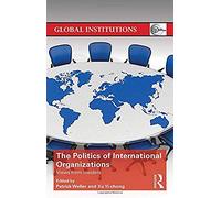 The Politics Of International Organizations